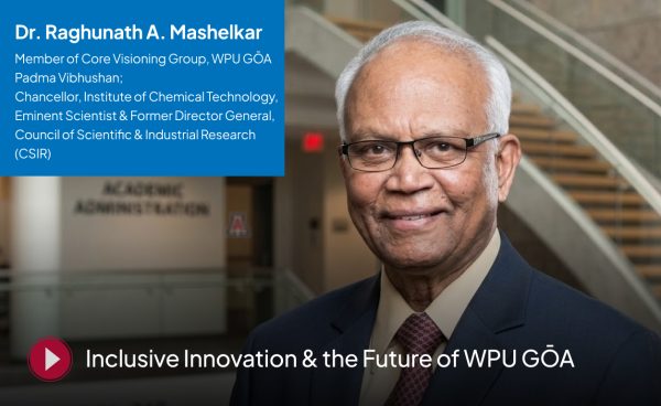 Dr. Raghunath A. Mashelkar — Member of Core Visioning Group, WPU GŌA